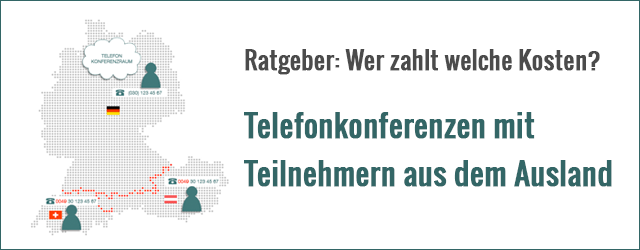 Telefonkonferenzen aus dem Ausland – wer trägt die Kosten?