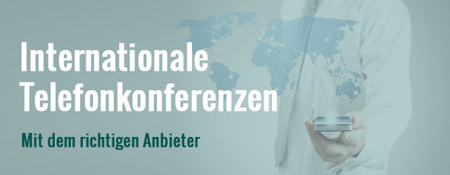 Telefonkonferenz International durchführen mit dem richtigen Anbieter