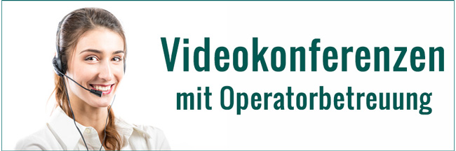 Videokonferenzen mit Operator-Betreuung